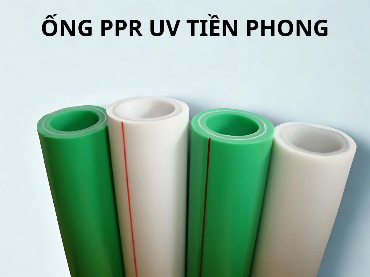 Ống PPR UV Tiền Phong Là Gì? Tìm Hiểu Những Ưu Điểm Nổi Bật