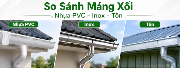 So sánh máng xối nhựa PVC, inox và tôn
